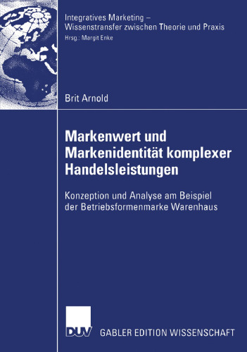 Markenwert und Markenidentität komplexer Handelsleistungen: Konzeption und Analyse am Beispiel der Betriebsformenmarke Warenhaus