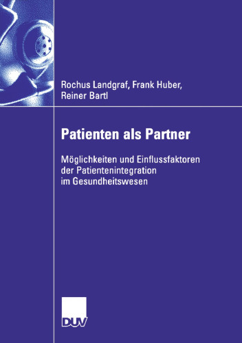 Patienten als Partner: Möglichkeiten und Einflussfaktoren der Patientenintegration im Gesundheitswesen