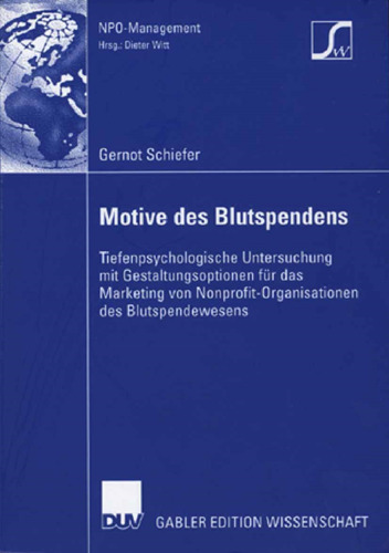 Motive des Blutspendens: Tiefenpsychologische Untersuchung mit Gestaltungsoptionen für das Marketing von Nonprofit-Organisationen des Blutspendewesens