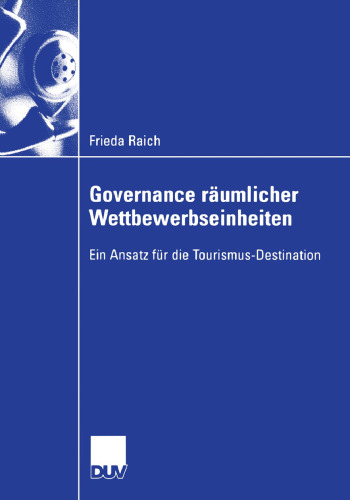 Governance räumlicher Wettbewerbseinheiten: Ein Ansatz für die Tourismus-Destination