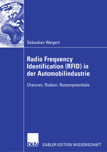 Radio Frequency Identification (RFID) in der Automobilindustrie: Chancen, Risiken, Nutzenpotentiale