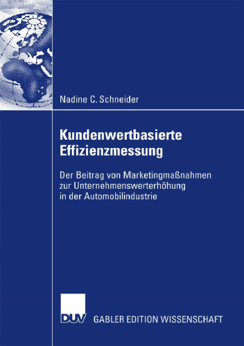 Kundenwertbasierte Effizienzmessung: Der Beitrag von Marketingmaßnahmen zur Unternehmenswerterhöhung in der Automobilindustrie