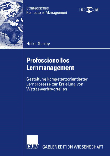 Professionelles Lernmanagement: Gestaltung kompetenzorientierter Lernprozesse zur Erzielung von Wettbewerbsvorteilen