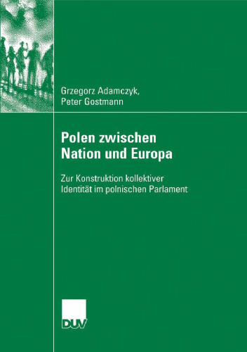 Polen zwischen Nation und Europa: Zur Konstruktion kollektiver Identität im polnischen Parlament