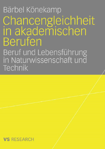 Chancengleichheit in akademischen Berufen: Beruf und Lebensführung in Naturwissenschaft und Technik