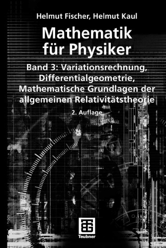 Mathematik für Physiker: Band 3: Variationsrechnung, Differentialgeometrie, Mathematische Grundlagen der allgemeinen Relativitätstheorie