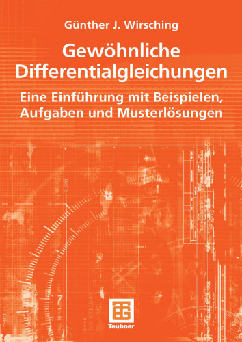 Gewöhnliche Differentialgleichungen: Eine Einführung mit Beispielen, Aufgaben und Musterlösungen