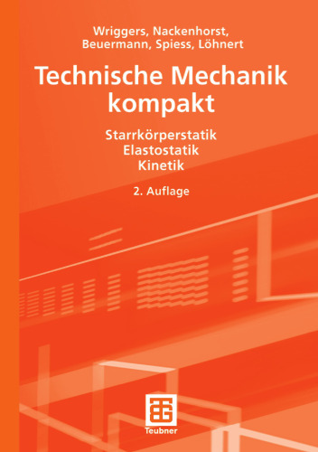 Technische Mechanik kompakt: Starrkörperstatik Elastostatik Kinetik