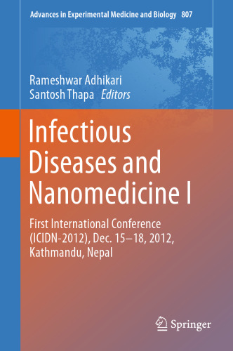 Infectious Diseases and Nanomedicine I: First International Conference (ICIDN – 2012), Dec. 15-18, 2012, Kathmandu, Nepal
