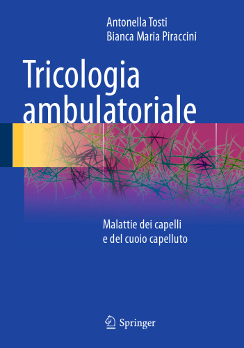 Tricologia ambulatoriale: Malattie dei capelli e del cuoio capelluto