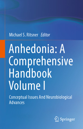 Anhedonia: A Comprehensive Handbook Volume I: Conceptual Issues And Neurobiological Advances
