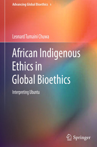African Indigenous Ethics in Global Bioethics: Interpreting Ubuntu