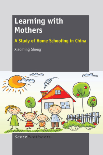 Learning with Mothers: A Study of Home Schooling in China