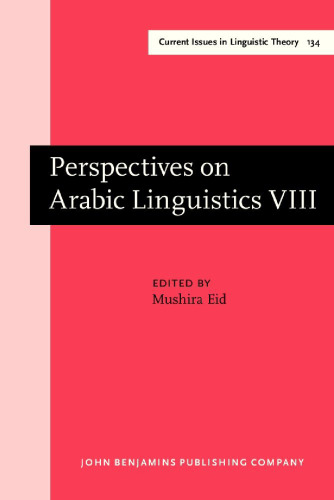 Perspectives on Arabic Linguistics: Papers from the Annual Symposium on Arabic Linguistics. Volume VIII: Amherst, Massachusetts 1994
