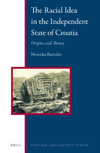 The Racial Idea in the Independent State of Croatia: Origins and Theory