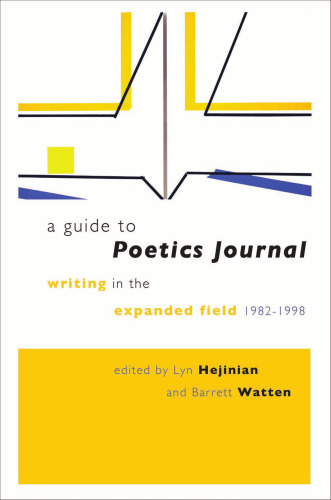 A Guide to Poetics Journal: Writing in the Expanded Field, 1982-1998