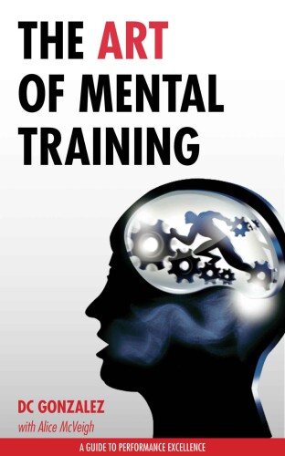 The Art of Mental Training: A Guide to Performance Excellence
