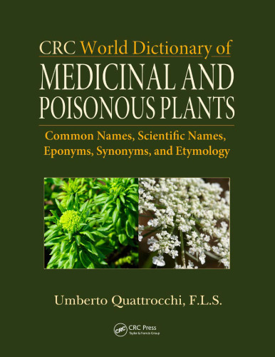 CRC World Dictionary of Medicinal and Poisonous Plants: Common Names, Scientific Names, Eponyms, Synonyms, and Etymology