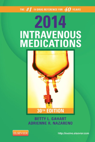 2014 Intravenous Medications: A Handbook for Nurses and Health Professionals, 30e