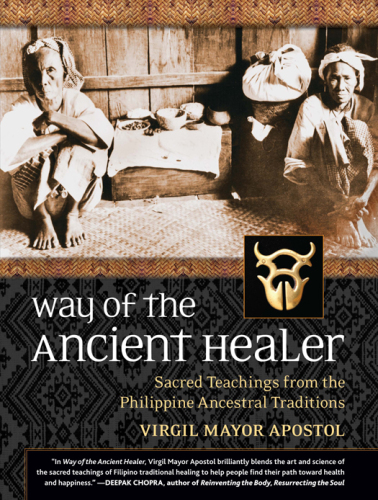 Way of the Ancient Healer: Sacred Teachings from the Philippine Ancestral Traditions