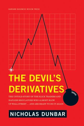 The Devil's Derivatives: The Untold Story of the Slick Traders and Hapless Regulators Who Almost Blew Up Wall Street . . . an