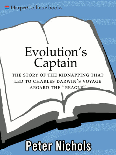 Evolution's Captain: The Dark Fate of the Man Who Sailed Charles Darwin Around the World