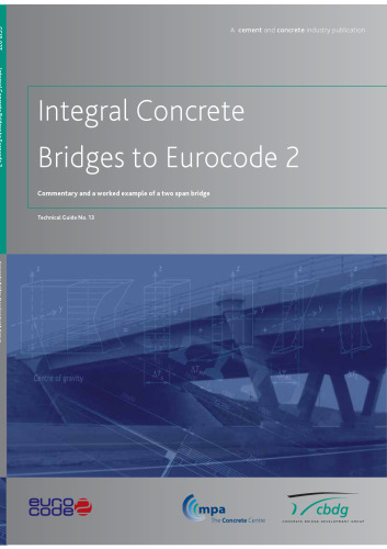 Integral Concrete Bridges to Eurocode 2 :Commentary and a worked example of a two span bridge (Technical Guide No. 13)