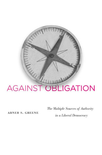Against Obligation: The Multiple Sources of Authority in a Liberal Democracy