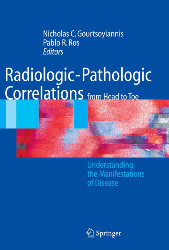 Radiologic. Pathologic Correlations from Head to Toe. Understanding the Manifestations of Disease