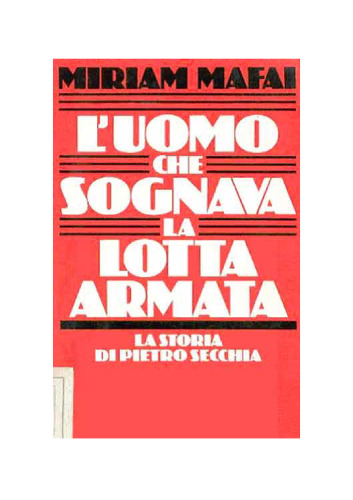 L'uomo che sognava la lotta armata. La storia di Pietro Secchia