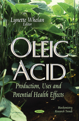Oleic Acid: Production, Uses and Potential Health Effects