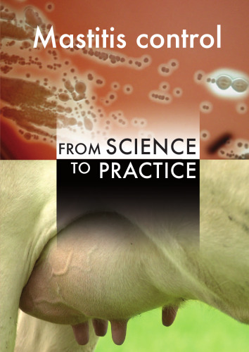 Mastitis Control: From Science to Practice, Proceedings of International Conference 30 September - 2 October 2008 the Haque, the Netherlands