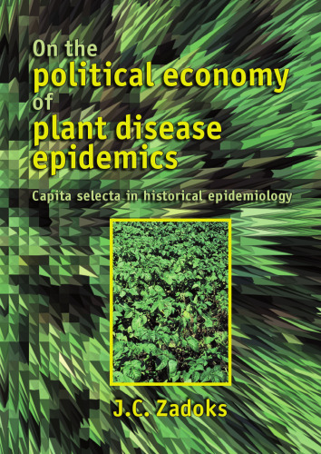 On the Political Economy of Plant Disease Epidemics; Capita Selecta in Historical Epidemiolgy