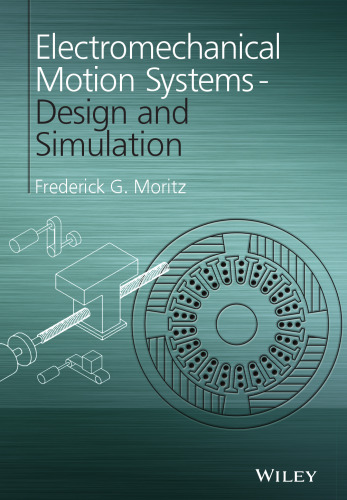 Electromechanical Motion Systems: Design and Simulation