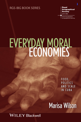Everyday Moral Economies: Food, Politics and Scale in Cuba