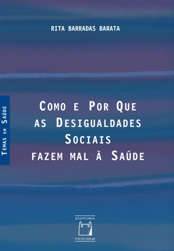 Como e por que as desigualdades sociais fazem mal a saude
