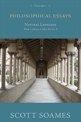 Philosophical Essays, Volume 1: Natural Language: What It Means and How We Use It