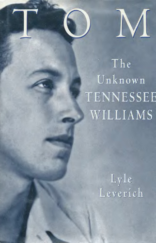 Tom: The Unknown Tennessee Williams