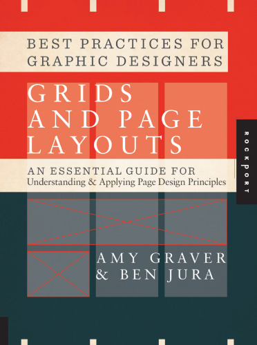 Best Practices for Graphic Designers, Grids and Page Layouts: An Essential Guide for Understanding and Applying Page Design Principles