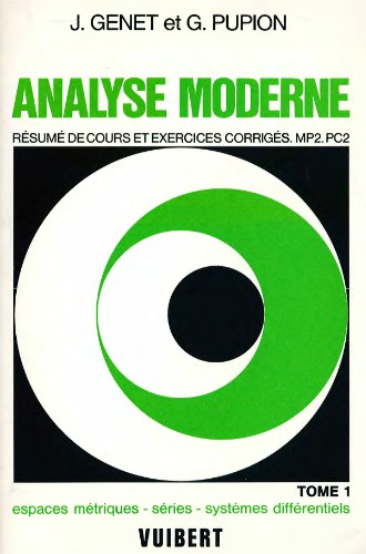 Analyse moderne. : Tome 1, Espaces métriques, séries, systèmes différentiels résumé de cours et exercices corrigés