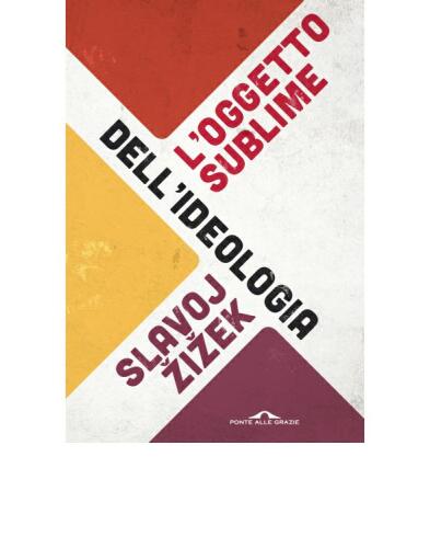 L'oggetto sublime dell'ideologia