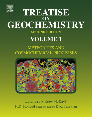 Treatise on Geochemistry, Volume 1: Meteorites and Cosmochemical Processes