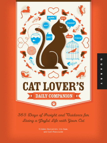Cat Lover's Daily Companion: 365 Days of Insight and Guidance for Living a Joyful Life with Your Cat
