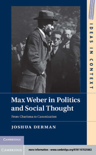 Max Weber in Politics and Social Thought: From Charisma to Canonization