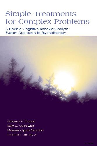Simple Treatments For Complex Problems A Flexible Cognitive Behavior Analysis System Approach To PsychoTherapy