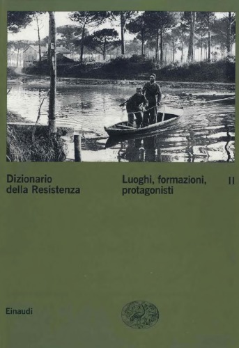 Dizionario della Resistenza. Luoghi, formazioni, protagonisti