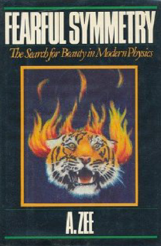 Fearful Symmetry: The Search for Beauty in Modern Physics