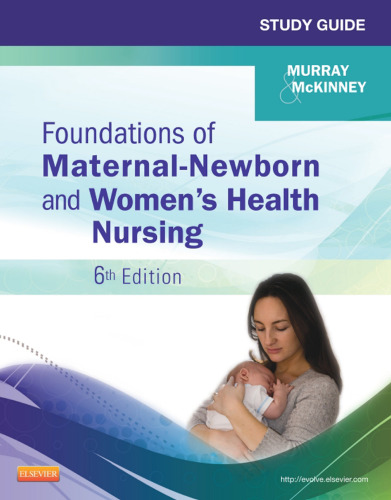 Study Guide for Foundations of Maternal-Newborn and Women's Health Nursing, 6e