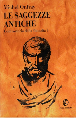 Le saggezze antiche. Controstoria della filosofia