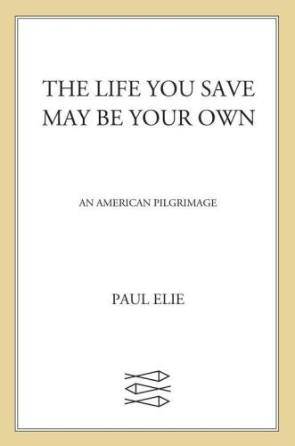 The Life You Save May Be Your Own: An American Pilgrimage